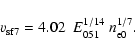 \begin{displaymath}{v}_{{\rm sf7}} = 4.02~~E_{{\rm051}}^{1/14} ~ n_{{\rm e0}}^{1/7}.
\end{displaymath}