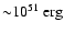 ${\sim} 10^{\rm 51}~{\rm erg}$