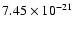 $7.45 \times 10^{ - 21}$