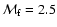 ${\cal M}_{\rm f}=2.5$