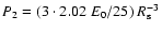 $P_{\rm 2}=(3\cdot2.02~ E_{\rm0}/25)~R_{\rm s}^{-3}$
