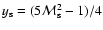 $y_{\rm s} = (5{\cal M}_{\rm s}^2 - 1)/4$