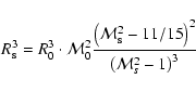 \begin{displaymath}R_{\rm s}^3 = R_{\rm0}^3 \cdot {\cal M}_{\rm0}^2 \frac{{\left...
... - 11/15} \right)^2 }}{{\left( {{\cal M}_s^2 - 1} \right)^3 }}
\end{displaymath}