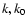 $k,k_{\rm0}$