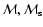 $\cal M, M_{\rm s} $