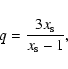 \begin{displaymath}q = \frac{{3x_{\rm s} }}{{x_{\rm s} - 1}},
\end{displaymath}