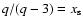 $q/(q - 3) = x_{\rm s}$