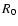 $R_{\rm0}$