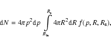 \begin{displaymath}{\rm d}N = 4\pi p^2 {\rm d}p ~ \int\limits_{R_{{\rm in}} }^{R_{\rm s} } {4\pi R^2 {\rm d}R ~ f(p,R,R_{\rm s} )},
\end{displaymath}