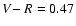$V\!-R = 0.47$