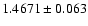 $1.4671\pm0.063$