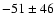 $-51\pm46$