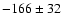 $-166\pm32$