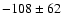 $-108\pm62$