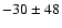 $-30\pm48$
