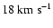 $18~{\rm km~s}^{-1}$