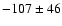 $-107\pm46$