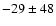 $-29\pm48$