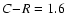 $C\!-\!R = 1.6$