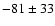 $-81\pm33$