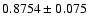 $0.8754\pm0.075$