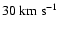 $30~{\rm km~s}^{-1}$