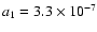 $a_1= 3.3 \times 10^{-7}$