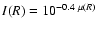 $I(R)=10^{-0.4~\mu(R)}$