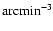 ${\rm arcmin}^{-3}$