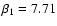 $ \beta_1 = 7.71$