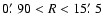 $0\hbox{$.\mkern-4mu^\prime$ }90 < R < 15\hbox{$.\mkern-4mu^\prime$ }5$