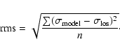 \begin{displaymath}%
\rm rms = \sqrt{\frac{\sum (\sigma_{{\rm model}} - \sigma_{{\rm los}})^{2} }{n}}\cdot
\end{displaymath}