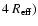 $4~R_{{\rm eff}})$