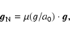 \begin{displaymath}%
\vec{g}_{\rm N} = \mu (g/a_0) \cdot \vec{g},
\end{displaymath}