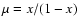 $\mu = x/(1-x)$