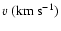 $\varv~({\rm km~s}^{-1})$