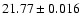 $21.77\pm0.016$