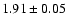 $1.91\pm0.05$