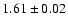 $1.61\pm0.02$