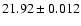 $21.92\pm0.012$
