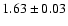 $1.63\pm0.03$