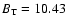 $B_{\rm {T}}=10.43 $