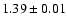 $1.39\pm0.01$
