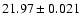 $21.97\pm0.021$