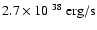 $2.7\times 10^{~38}~{\rm erg/s}$