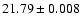 $21.79\pm0.008$