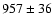 $957\pm36$