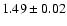 $1.49\pm0.02$