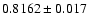 $0.8162\pm0.017$
