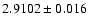 $2.9102\pm0.016$